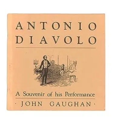 Antonio Diavolo: A Souvenir of his Performance by John Gaughan &